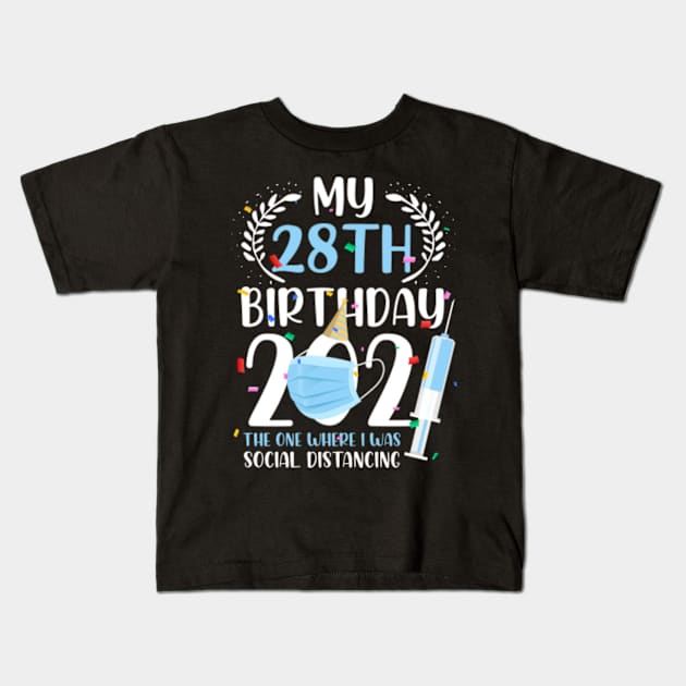 My 28 Birthday 2021 Funny Social Distancing 28 Years Old Kids T-Shirt by melitasessin